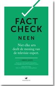Boek : Fact check neen niet elke arts deelt de mening van de televisie expert